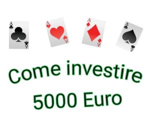 come investire 5000 euro oggi