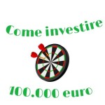 Come Investire 100000 Euro in 8 strategie